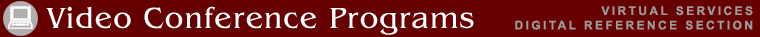 Video Conference Programs (Virtual Services, Digital Reference Section)